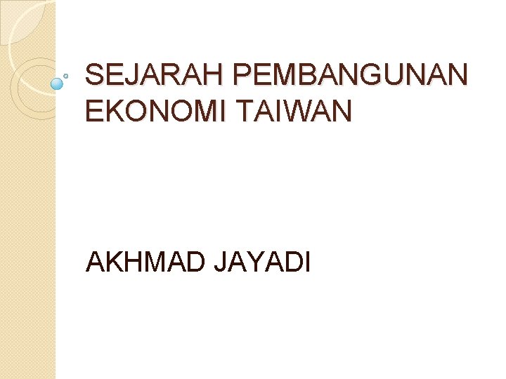 SEJARAH PEMBANGUNAN EKONOMI TAIWAN AKHMAD JAYADI 