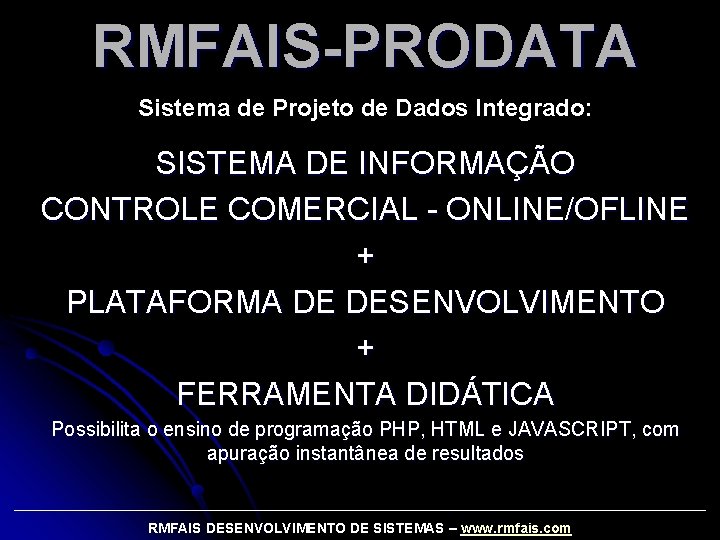 RMFAIS-PRODATA Sistema de Projeto de Dados Integrado: SISTEMA DE INFORMAÇÃO CONTROLE COMERCIAL - ONLINE/OFLINE