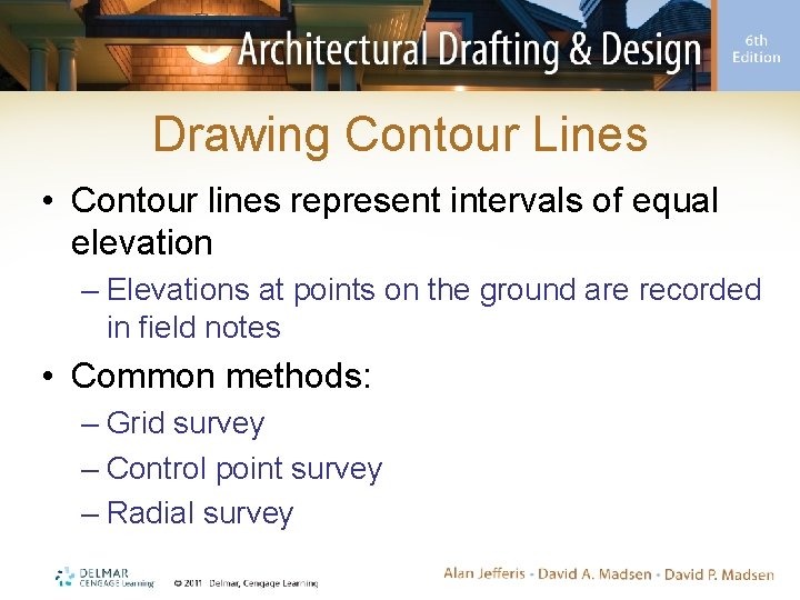 Drawing Contour Lines • Contour lines represent intervals of equal elevation – Elevations at