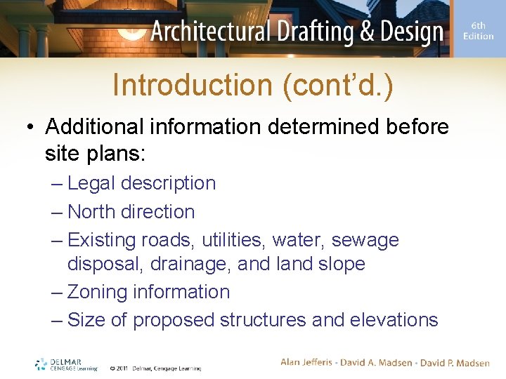 Introduction (cont’d. ) • Additional information determined before site plans: – Legal description –
