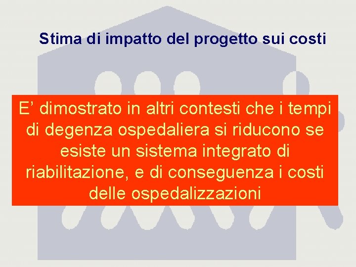 Stima di impatto del progetto sui costi E’ dimostrato in altri contesti che i