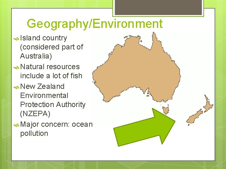 Geography/Environment Island country (considered part of Australia) Natural resources include a lot of fish