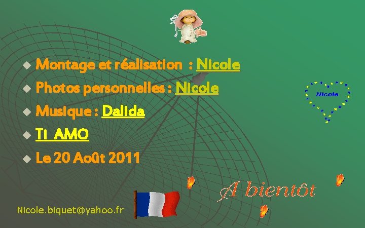 Montage et réalisation : Nicole u Photos personnelles : Nicole u Musique : Dalida