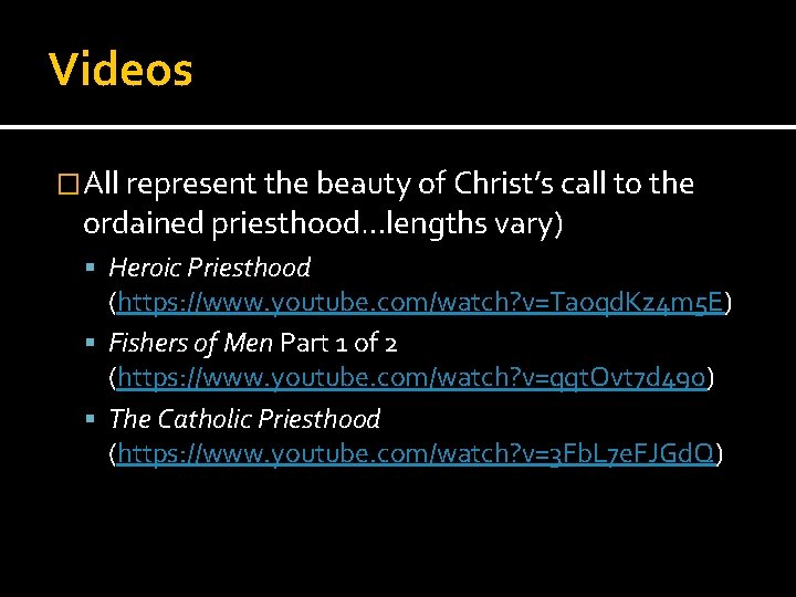 Videos �All represent the beauty of Christ’s call to the ordained priesthood…lengths vary) Heroic