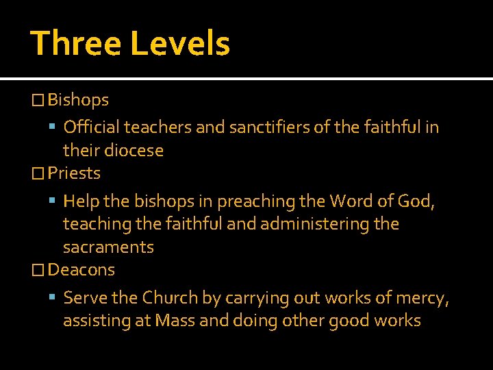 Three Levels � Bishops Official teachers and sanctifiers of the faithful in their diocese