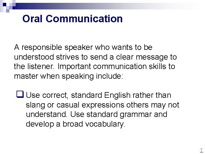 Oral Communication A responsible speaker who wants to be understood strives to send a