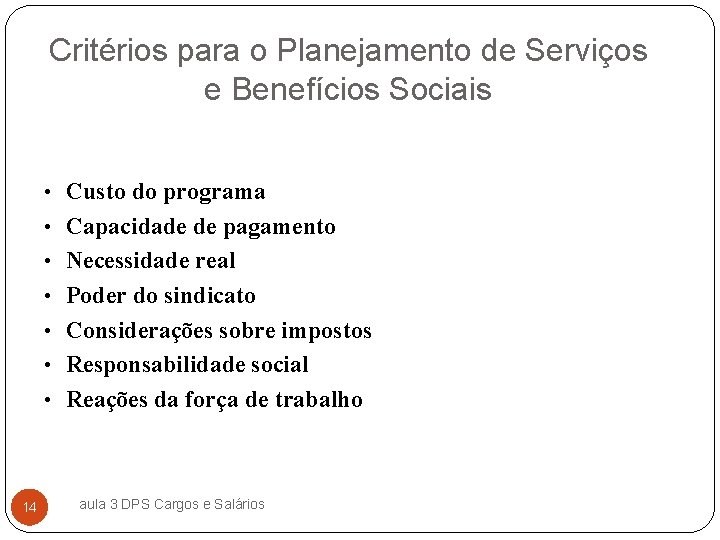 Critérios para o Planejamento de Serviços e Benefícios Sociais • Custo do programa •