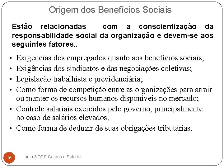 Origem dos Benefícios Sociais Estão relacionadas com a conscientização da responsabilidade social da organização