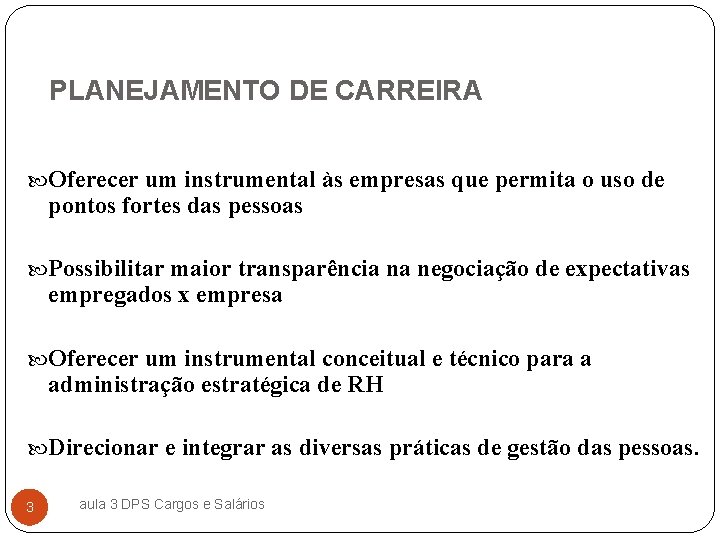 PLANEJAMENTO DE CARREIRA Oferecer um instrumental às empresas que permita o uso de pontos