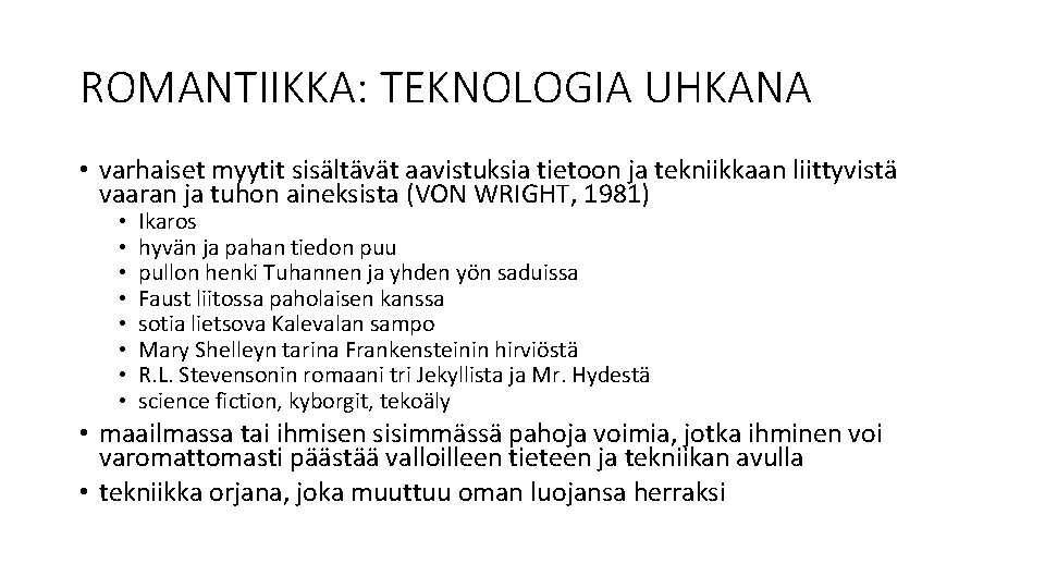 ROMANTIIKKA: TEKNOLOGIA UHKANA • varhaiset myytit sisältävät aavistuksia tietoon ja tekniikkaan liittyvistä vaaran ja