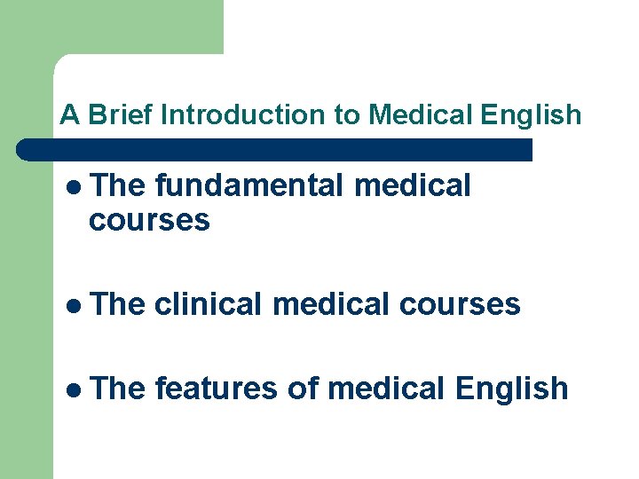 A Brief Introduction to Medical English l The fundamental medical courses l The clinical