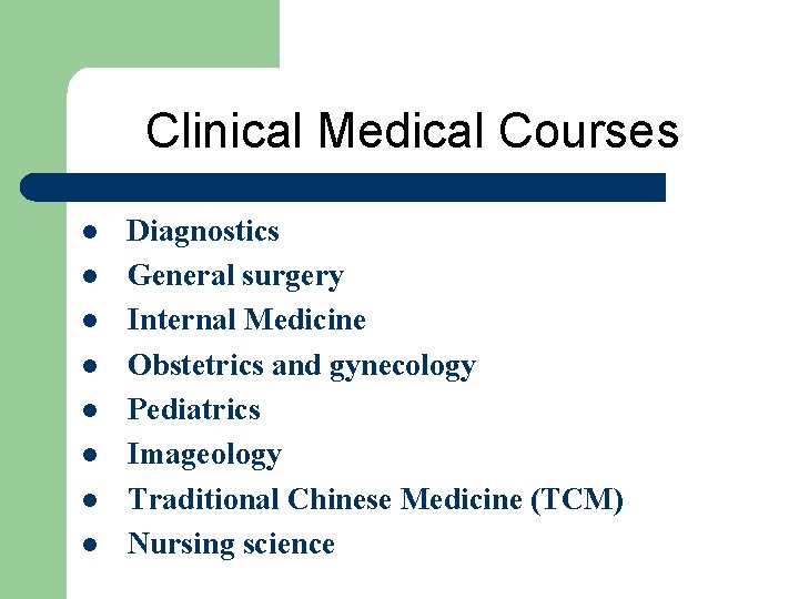 Clinical Medical Courses l l l l Diagnostics General surgery Internal Medicine Obstetrics and