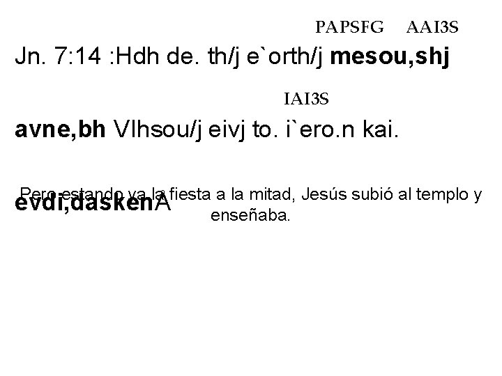 PAPSFG AAI 3 S Jn. 7: 14 : Hdh de. th/j e`orth/j mesou, shj PAPSFG AAI 3 S Jn. 7: 14 : Hdh de. th/j e`orth/j mesou, shj