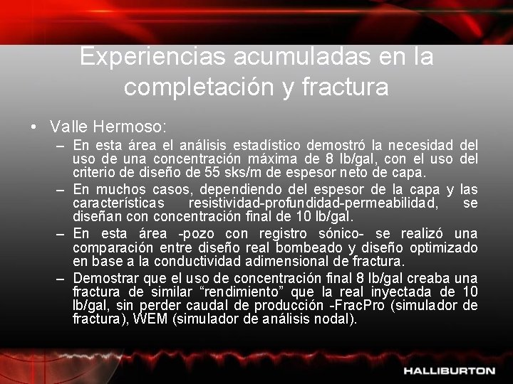 Experiencias acumuladas en la completación y fractura • Valle Hermoso: – En esta área