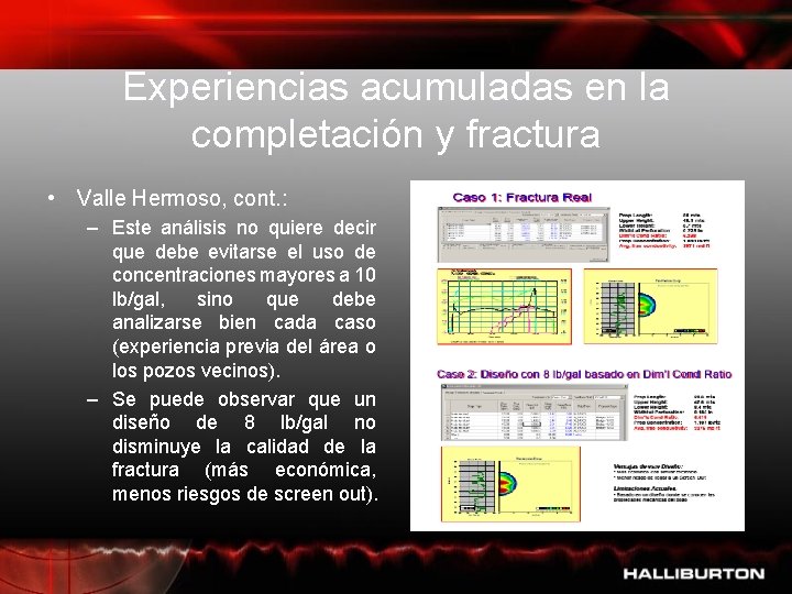 Experiencias acumuladas en la completación y fractura • Valle Hermoso, cont. : – Este