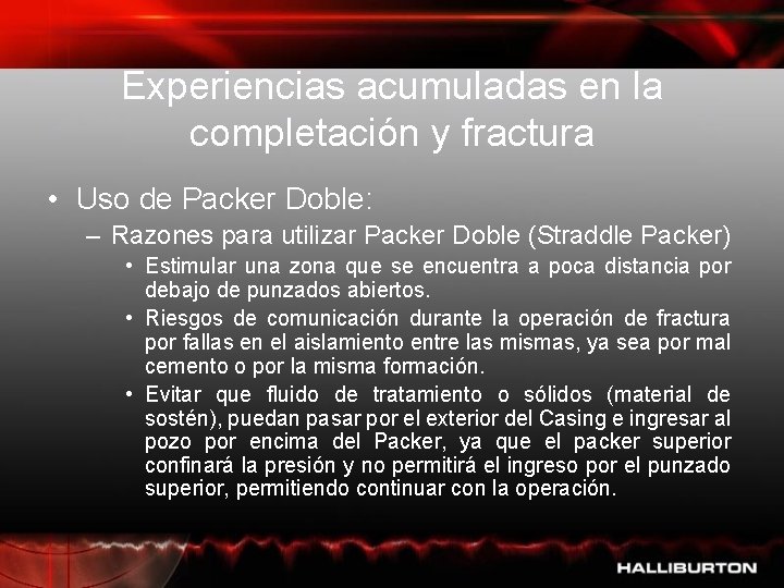 Experiencias acumuladas en la completación y fractura • Uso de Packer Doble: – Razones