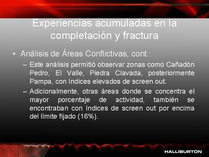 Experiencias acumuladas en la completación y fractura • Análisis de Áreas Conflictivas, cont. :