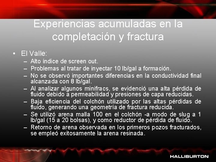 Experiencias acumuladas en la completación y fractura • El Valle: – Alto índice de