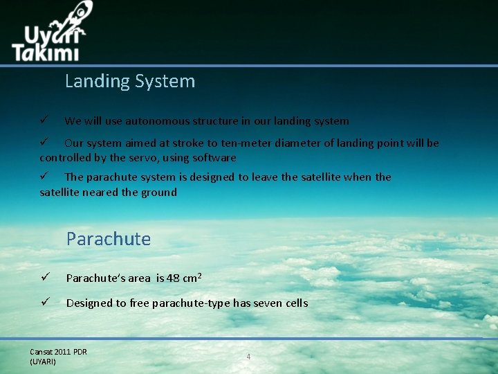 Landing System ü We will use autonomous structure in our landing system ü Our