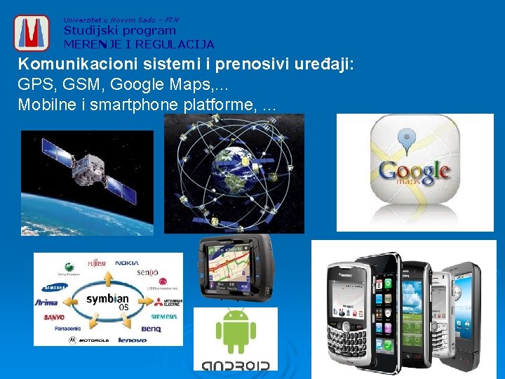 Univerzitet u Novom Sadu – FTN Studijski program MERENJE I REGULACIJA Komunikacioni sistemi i