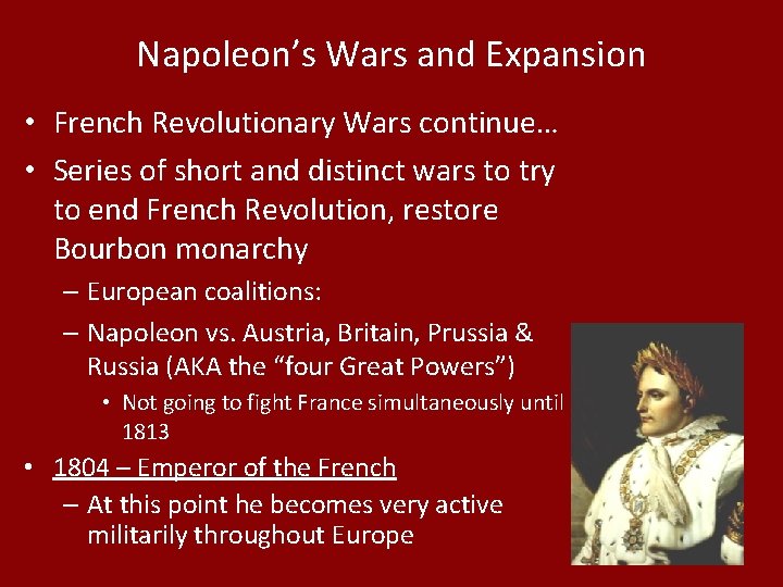 Napoleon’s Wars and Expansion • French Revolutionary Wars continue… • Series of short and