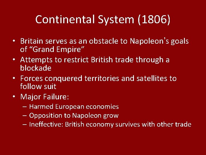 Continental System (1806) • Britain serves as an obstacle to Napoleon’s goals of “Grand