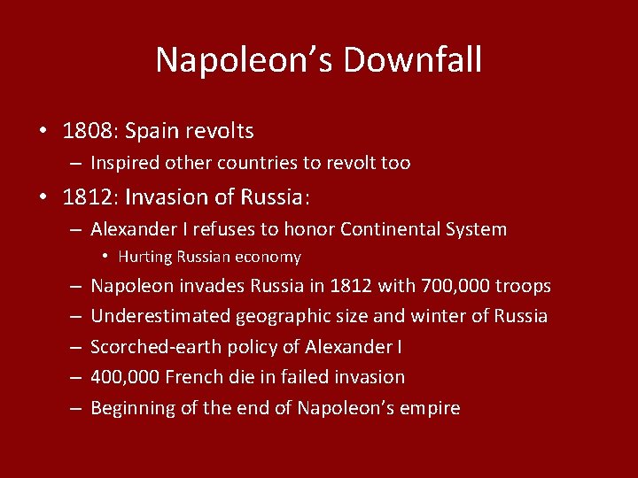 Napoleon’s Downfall • 1808: Spain revolts – Inspired other countries to revolt too •