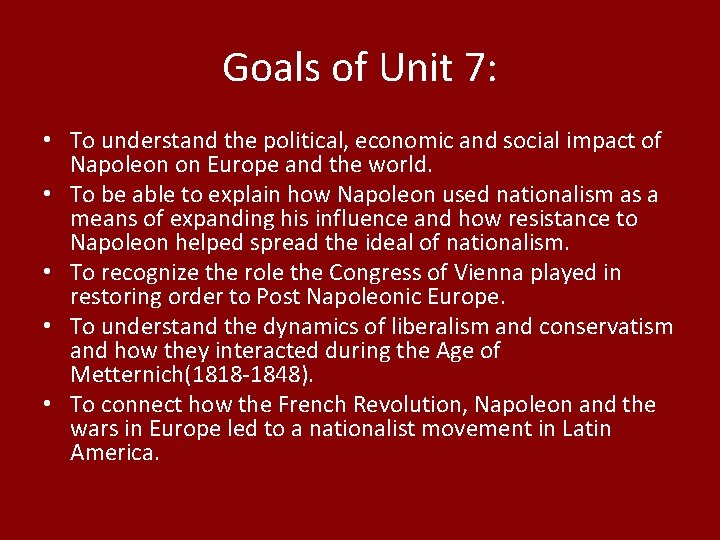 Goals of Unit 7: • To understand the political, economic and social impact of