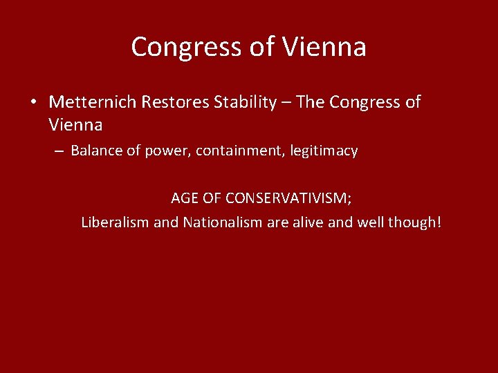 Congress of Vienna • Metternich Restores Stability – The Congress of Vienna – Balance
