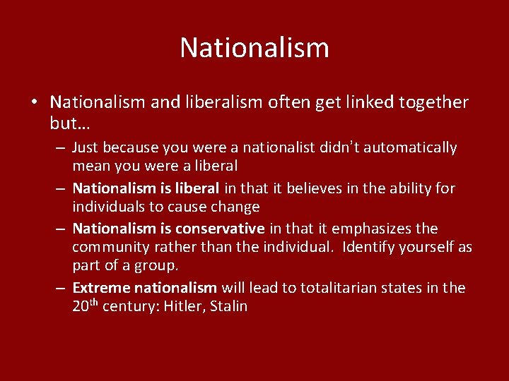 Nationalism • Nationalism and liberalism often get linked together but… – Just because you