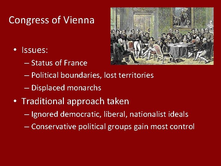 Congress of Vienna • Issues: – Status of France – Political boundaries, lost territories