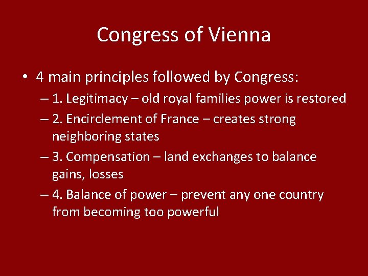 Congress of Vienna • 4 main principles followed by Congress: – 1. Legitimacy –