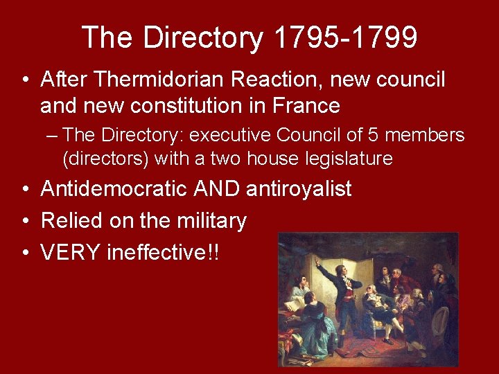 The Directory 1795 -1799 • After Thermidorian Reaction, new council and new constitution in