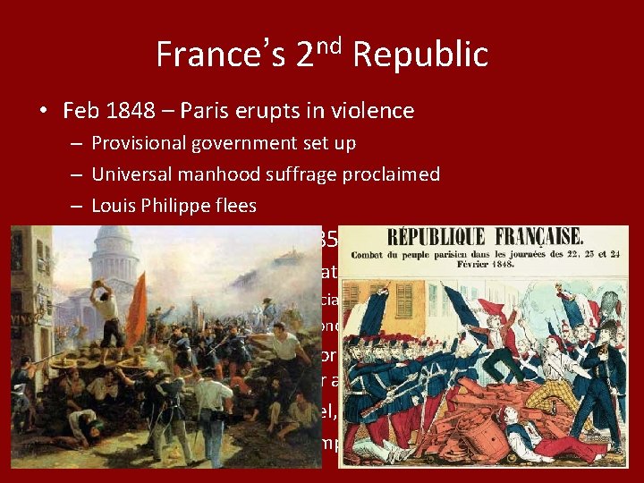 France’s 2 nd Republic • Feb 1848 – Paris erupts in violence – Provisional