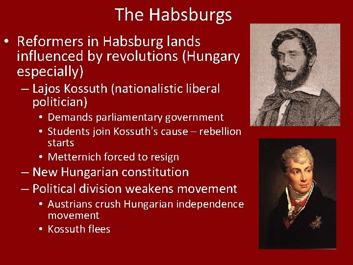 The Habsburgs • Reformers in Habsburg lands influenced by revolutions (Hungary especially) – Lajos