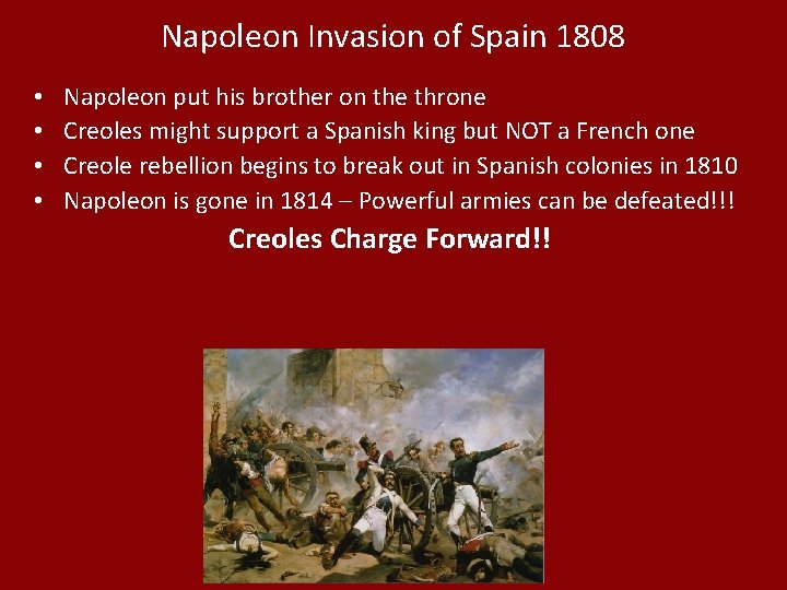 Napoleon Invasion of Spain 1808 • • Napoleon put his brother on the throne