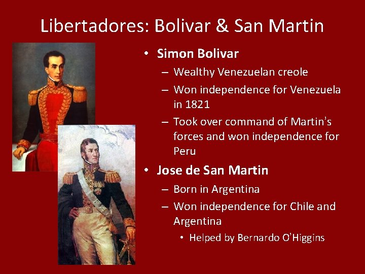 Libertadores: Bolivar & San Martin • Simon Bolivar – Wealthy Venezuelan creole – Won