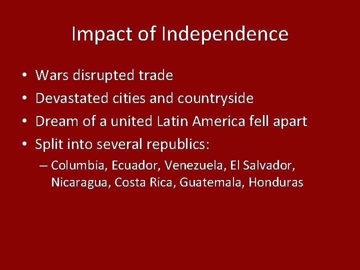 Impact of Independence • • Wars disrupted trade Devastated cities and countryside Dream of