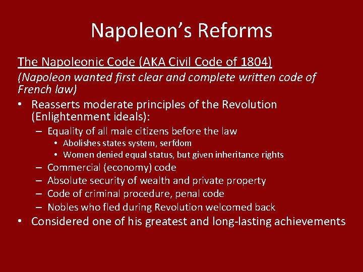 Napoleon’s Reforms The Napoleonic Code (AKA Civil Code of 1804) (Napoleon wanted first clear