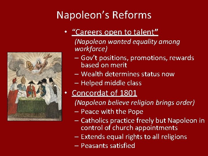 Napoleon’s Reforms • “Careers open to talent” (Napoleon wanted equality among workforce) – Gov’t