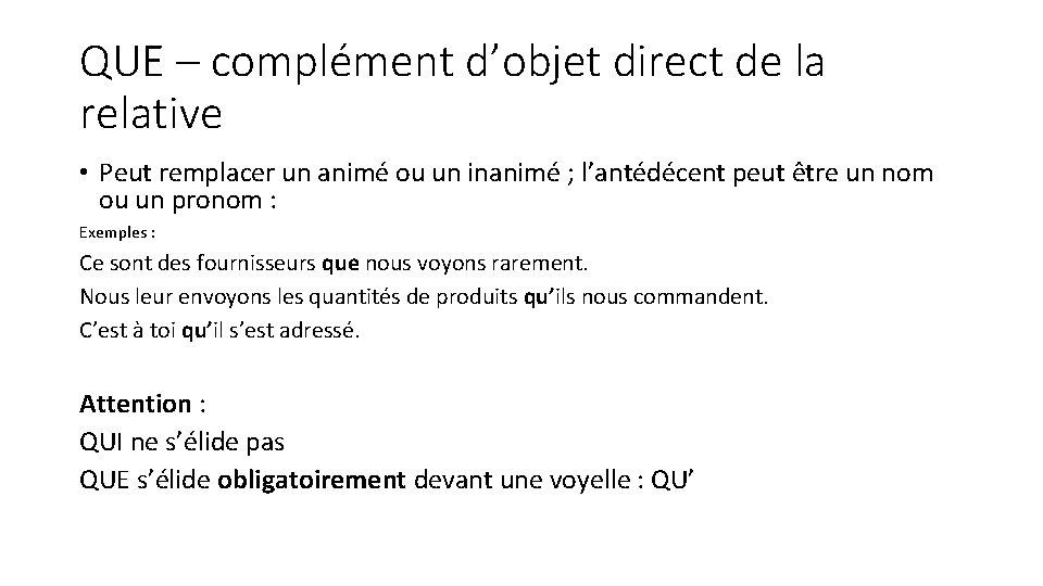 QUE – complément d’objet direct de la relative • Peut remplacer un animé ou