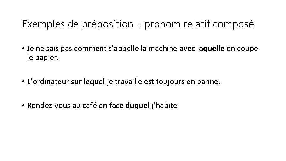 Exemples de préposition + pronom relatif composé • Je ne sais pas comment s’appelle