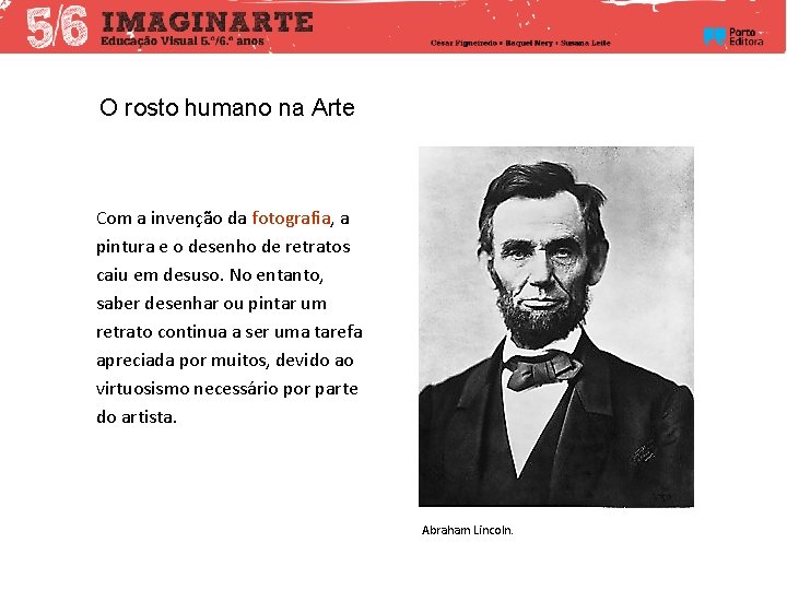 O rosto humano na Arte Com a invenção da fotografia, a pintura e o