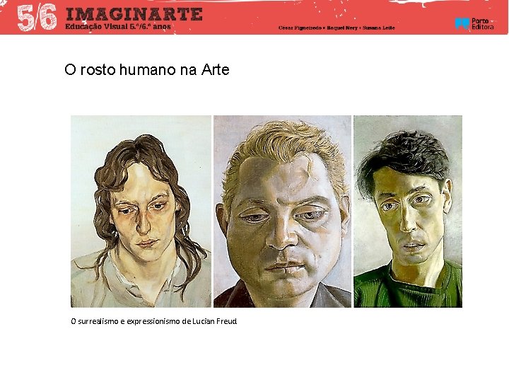 O rosto humano na Arte O surrealismo e expressionismo de Lucian Freud. 