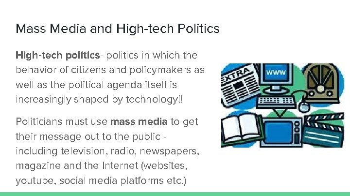 Mass Media and High-tech Politics High-tech politics- politics in which the behavior of citizens