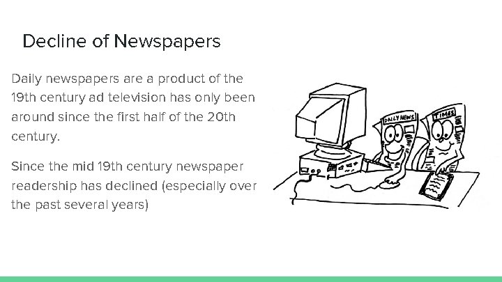 Decline of Newspapers Daily newspapers are a product of the 19 th century ad