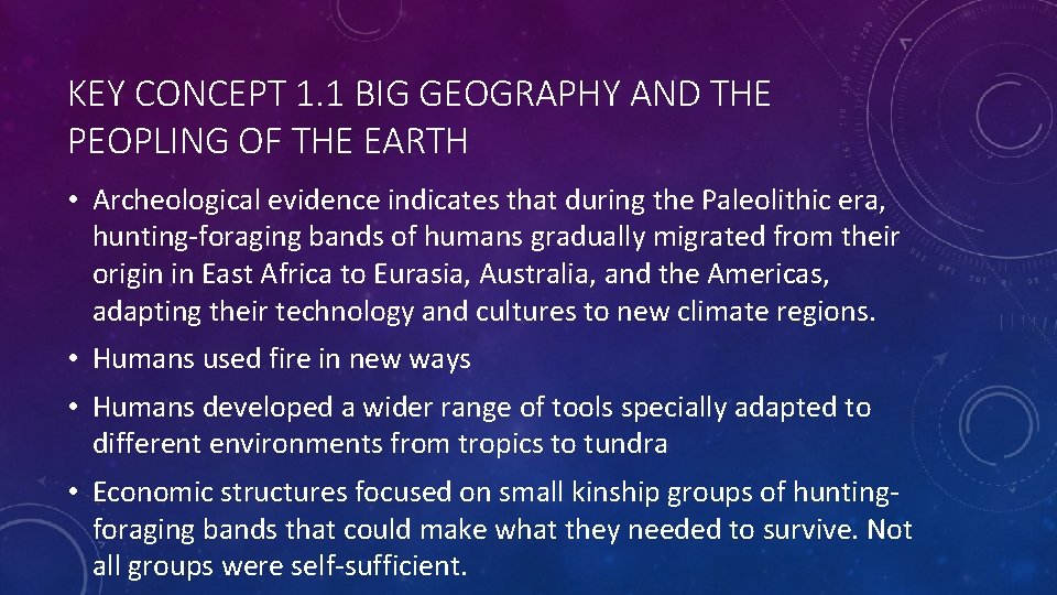 KEY CONCEPT 1. 1 BIG GEOGRAPHY AND THE PEOPLING OF THE EARTH • Archeological