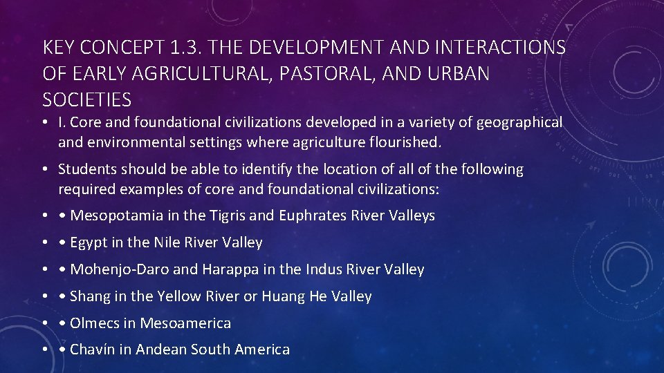 KEY CONCEPT 1. 3. THE DEVELOPMENT AND INTERACTIONS OF EARLY AGRICULTURAL, PASTORAL, AND URBAN