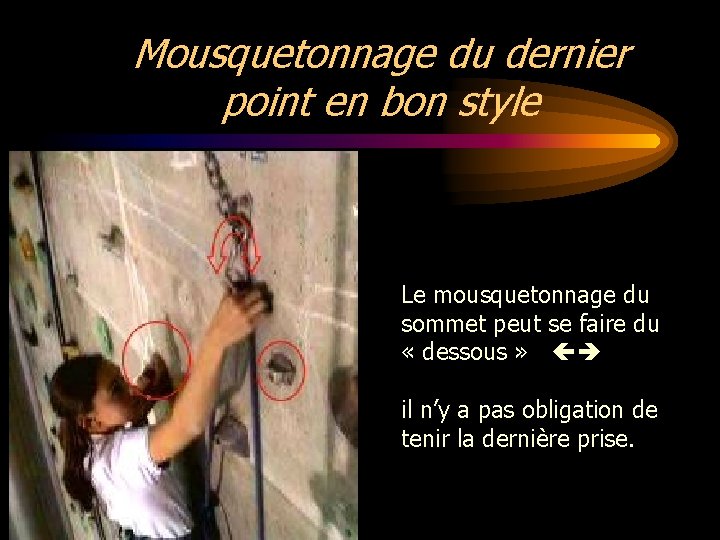 Mousquetonnage du dernier point en bon style Le mousquetonnage du sommet peut se faire