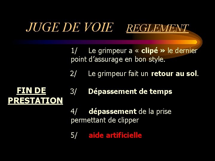 JUGE DE VOIE REGLEMENT 1/ Le grimpeur a « clipé » le dernier point